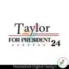 taylor-for-president-2024-funny-election-svg