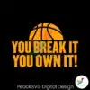 ncaa-basketball-you-break-it-you-own-it-svg