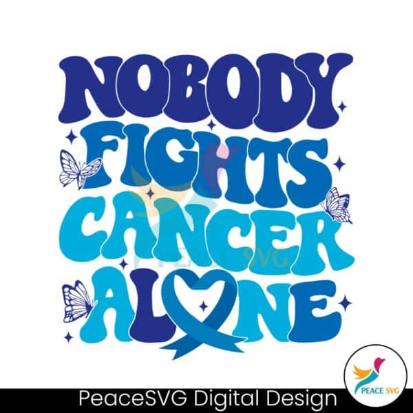 nobody-fights-cancer-alone-colon-cancer-awareness-svg