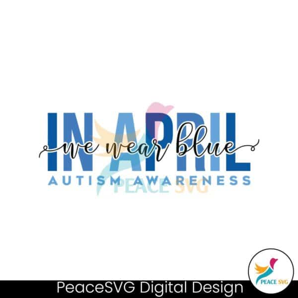 in-april-we-wear-blue-autism-awareness-svg