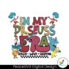 in-my-dr-seuss-era-teach-love-inspire-svg