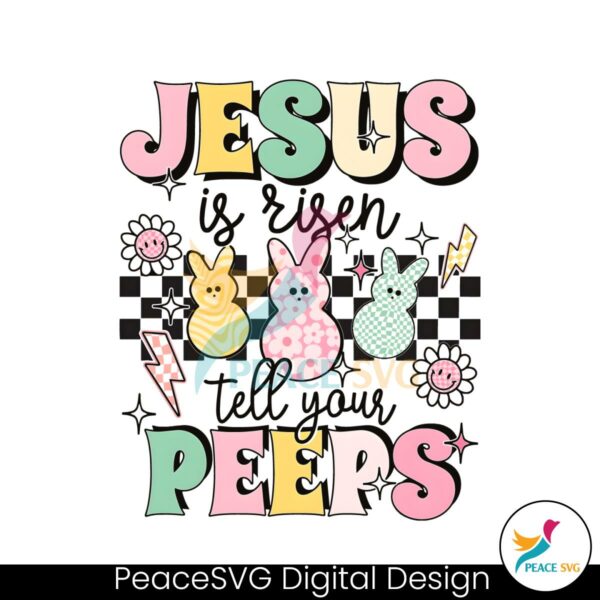 jesus-is-risen-tell-your-peeps-png