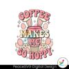 coffee-makes-me-so-hoppy-svg