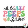 oh-for-peeps-sake-happy-easter-bunny-svg