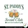 st-paddys-social-club-lets-get-lucked-up-svg