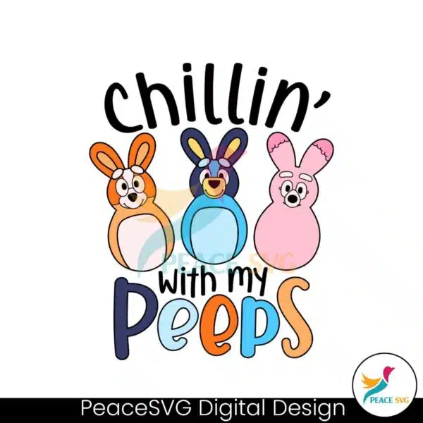 funny-bluey-easter-chillin-with-my-peeps-svg