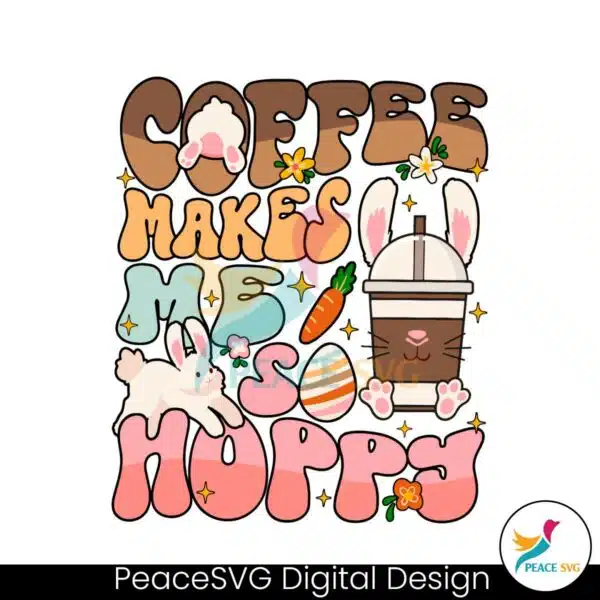 coffee-makes-me-so-happy-easter-vibes-svg
