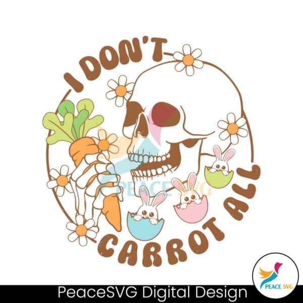 i-dont-carrot-all-skeleton-easter-svg