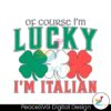 of-course-im-lucky-im-italian-svg
