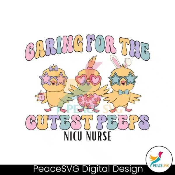 caring-for-the-cutest-peeps-nicu-nurse-svg