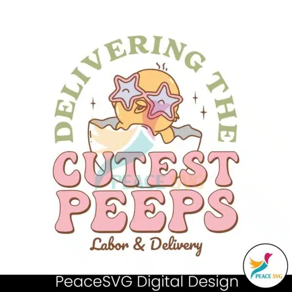 delivering-the-cutest-peeps-labor-and-delivery-svg
