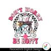 dont-worry-be-hoppy-easter-bunny-svg