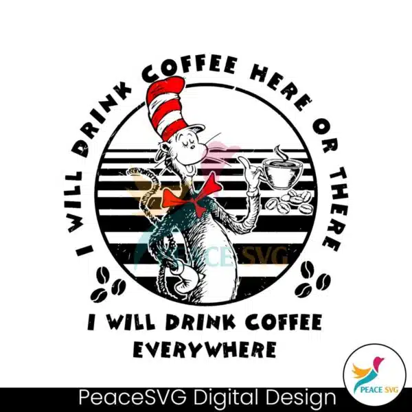 i-will-drink-coffee-everywhere-dr-seuss-svg