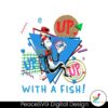 up-with-a-fish-dr-seuss-day-png