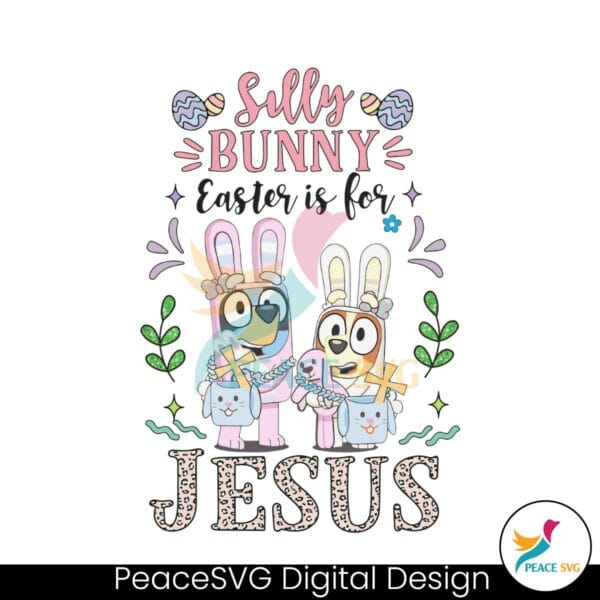 bluey-silly-bunny-easter-is-for-jesus-png