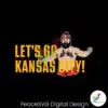 lets-go-kansas-city-funny-jason-kelce-svg