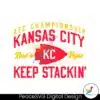 afc-championship-kansas-city-keep-stackin-svg