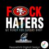 49ers-fuck-haters-we-ready-for-sunday-baby-png