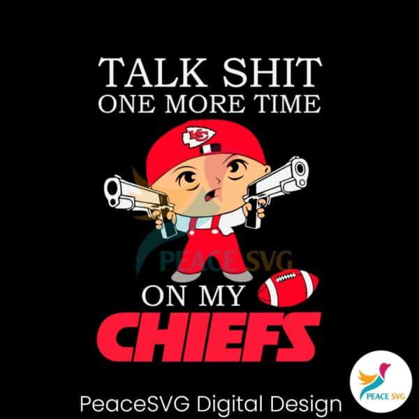 talk-shit-one-more-time-on-my-chiefs-svg