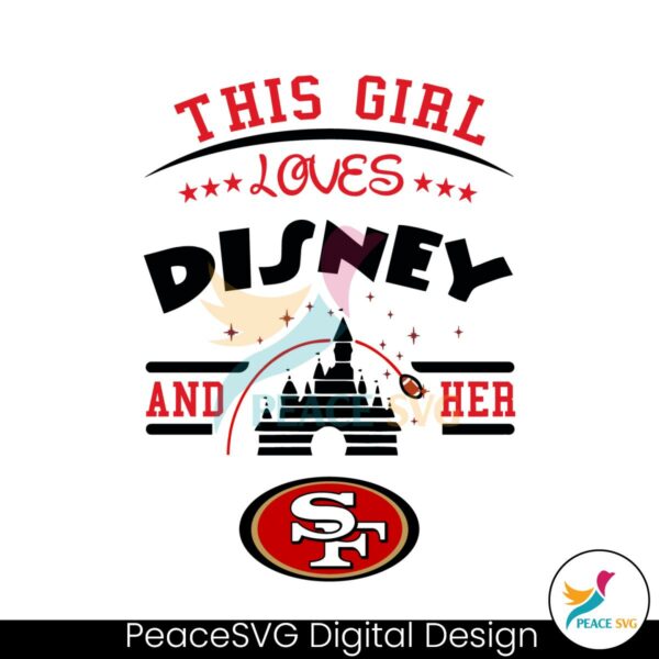 this-girl-loves-disney-and-her-san-francisco-49ers-svg