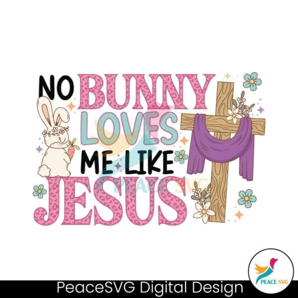 no-bunny-loves-me-like-jesus-svg