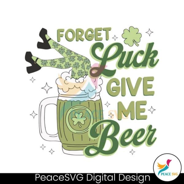 funny-forget-luck-give-me-beer-svg