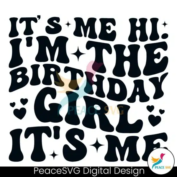 its-me-hi-im-the-birthday-girl-svg