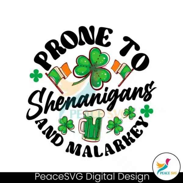 prone-to-shenanigans-and-malarkey-patricks-day-png