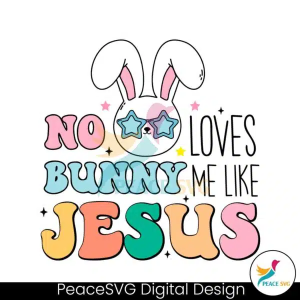 no-bunny-loves-me-like-jesus-happy-easter-svg