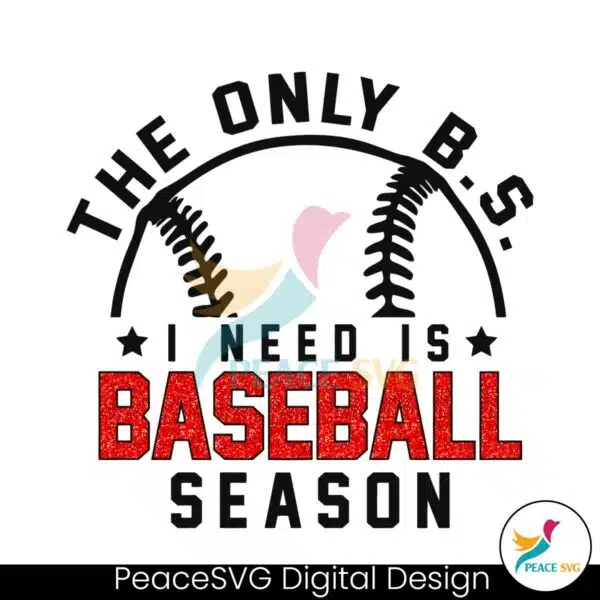 funny-the-only-bs-i-need-is-baseball-season-png