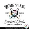 home-plate-social-club-loud-and-proud-est-2024-svg