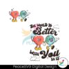 the-world-is-better-with-you-in-it-svg