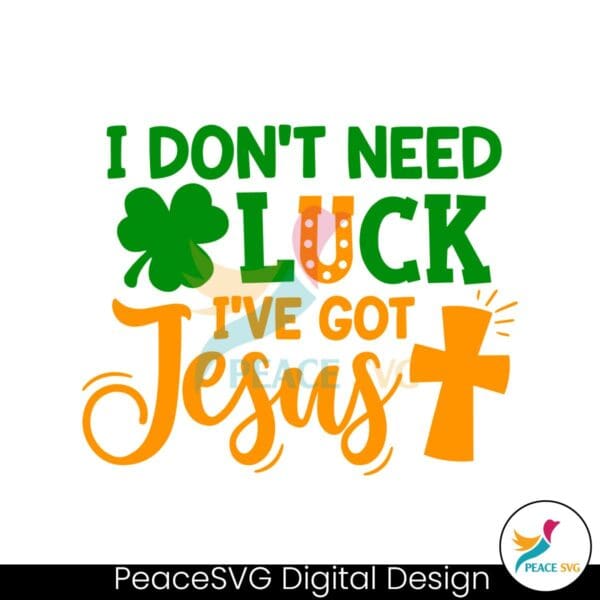 i-dont-need-luck-i-have-got-jesus-svg