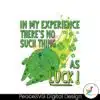in-my-experience-theres-no-such-thing-as-luck-svg