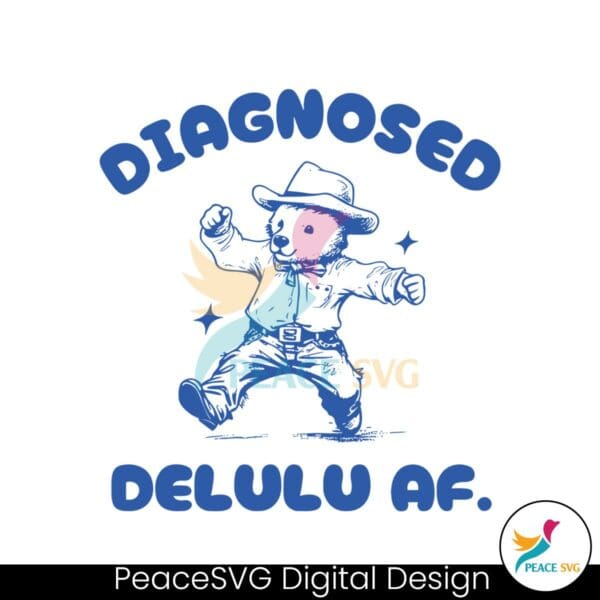 diagnosed-delulu-af-funny-delusional-bear-svg