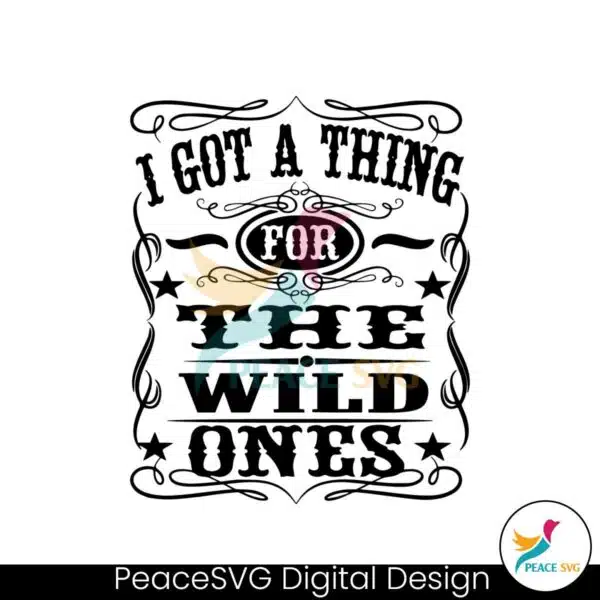 i-got-a-thing-for-the-wild-ones-svg