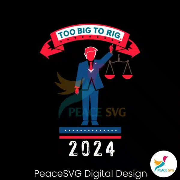 too-big-to-rig-2024-trump-political-statement-svg