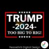 retro-trump-2024-too-big-to-rig-svg