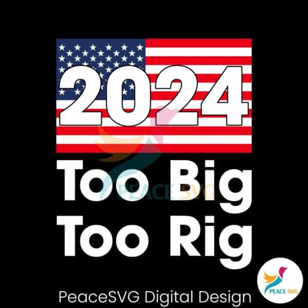 2024-too-big-to-rig-us-flag-election-svg