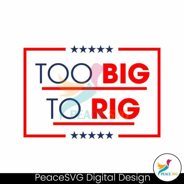 too-big-to-rig-saying-trump-2024-funny-quote-svg