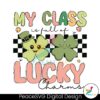 my-class-is-full-of-lucky-charms-teacher-shamrock-svg