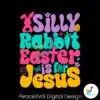 silly-rabbit-easter-is-for-jesus-quote-svg
