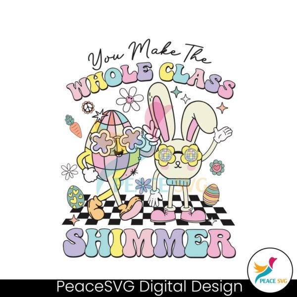 you-make-the-whole-class-shimmer-easter-svg