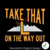take-that-l-on-the-way-out-svg