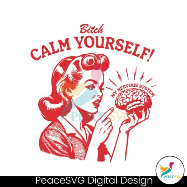 bitch-calm-yourself-my-nervous-system-svg