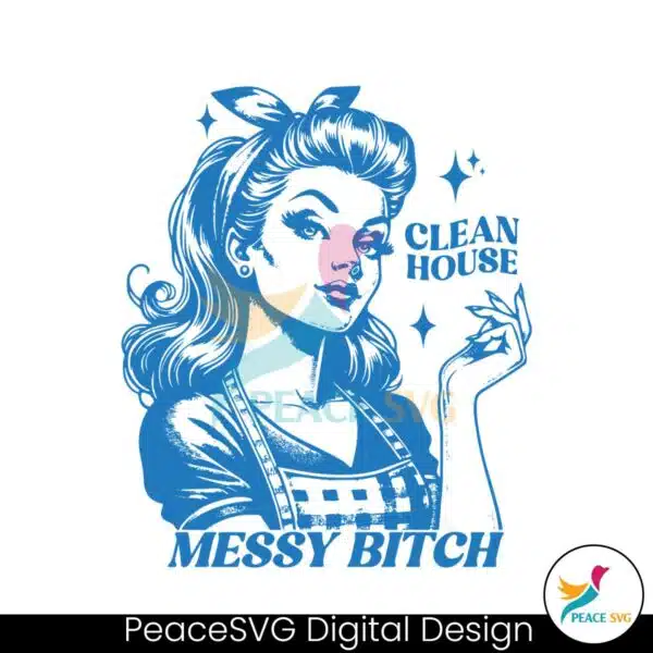 funny-clean-house-messy-bitch-svg