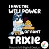 i-have-the-will-power-of-aunt-trixie-svg