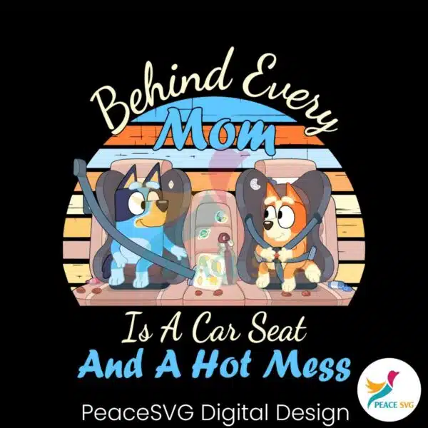 behind-every-mom-is-a-car-seat-and-a-hot-mess-png