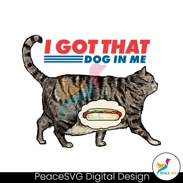 i-got-that-dog-in-me-funny-cat-meme-png