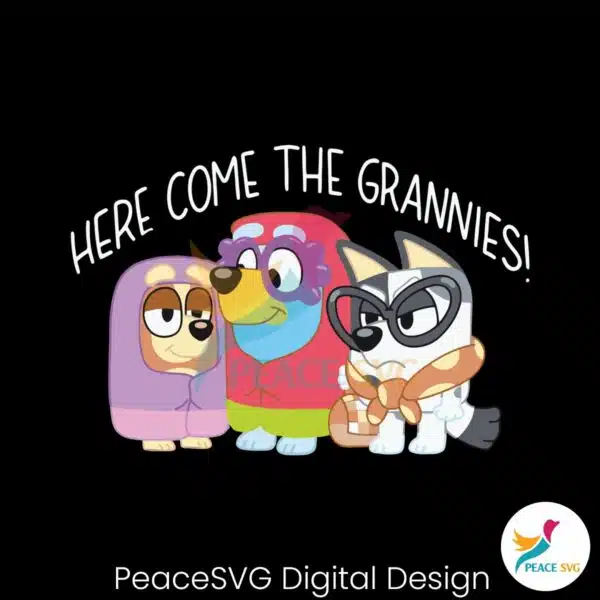 here-come-the-grannies-bluey-friends-svg